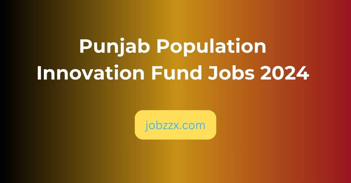 Punjab Population Innovation Fund Jobs 2024