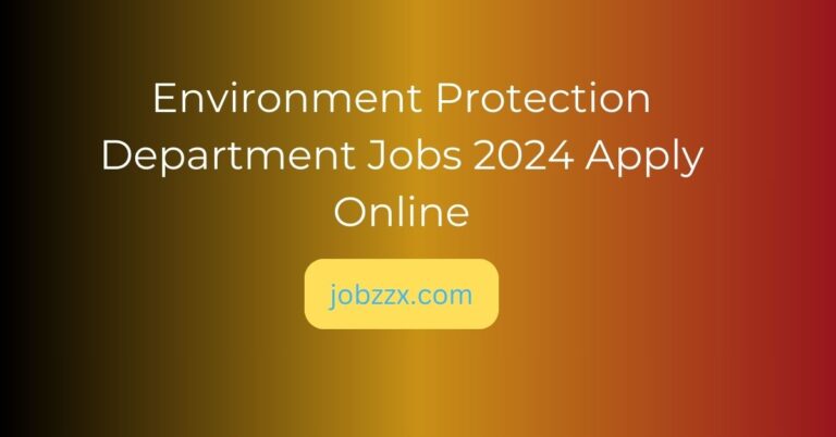 Environment Protection Department Jobs 2024 Apply OnlineEnvironment Protection Department Jobs 2024 Apply Online