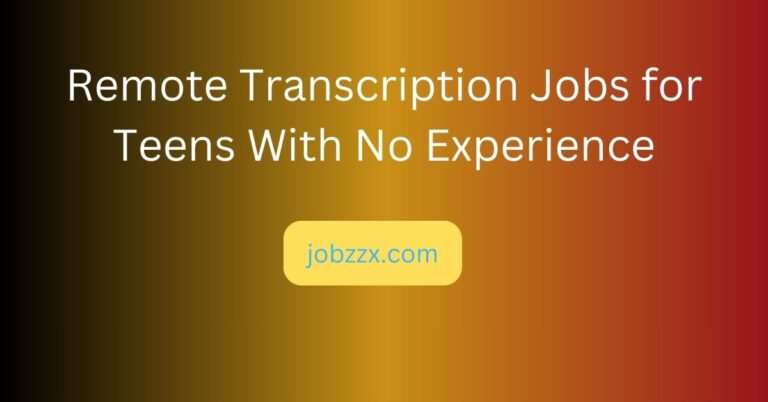 Remote Transcription Jobs for Teens With No Experience