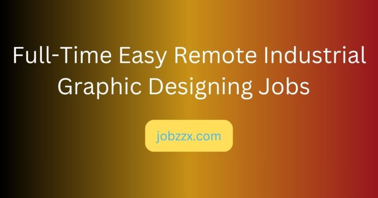 Full-Time Easy Remote Industrial Graphic Designing Jobs 