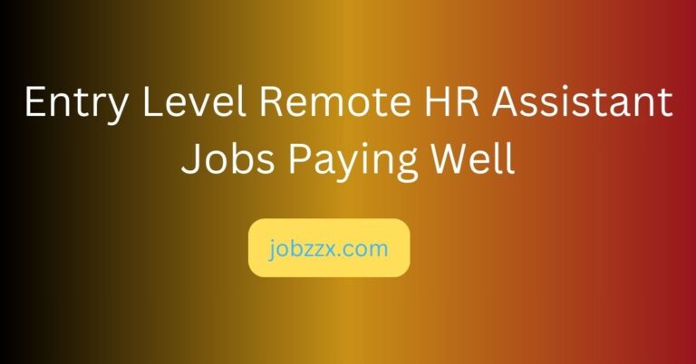 Entry Level Remote HR Assistant Jobs Paying Well